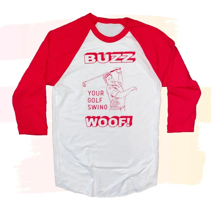 Buzz Your Golf Swing Woof Raglan Shirt