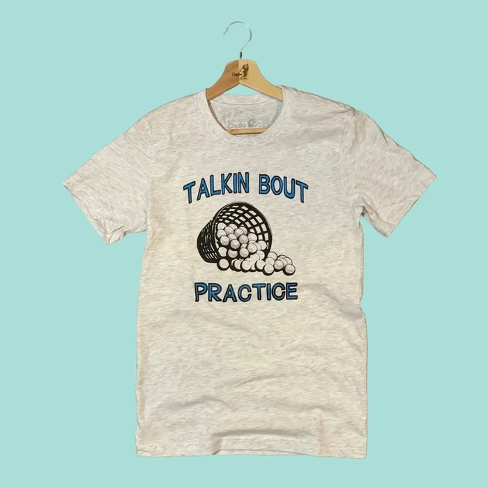 Talkin Bout Practice Golf T-Shirt