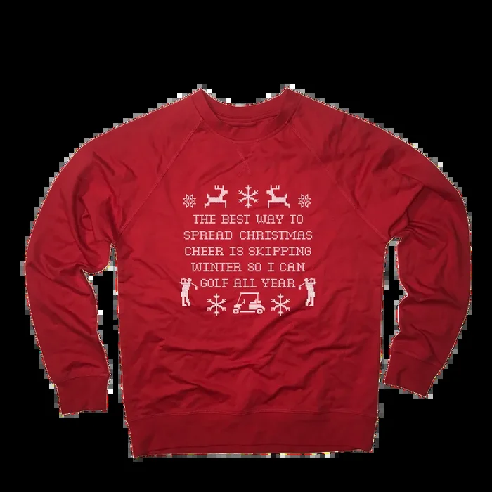 The Best Way To Spread Christmas Cheer Is Skipping Winter So I Can Golf All Year Golf Sweatshirt
