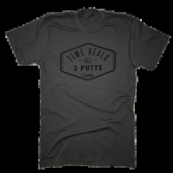 Time Heals All 3 Putts Golf T-Shirt
