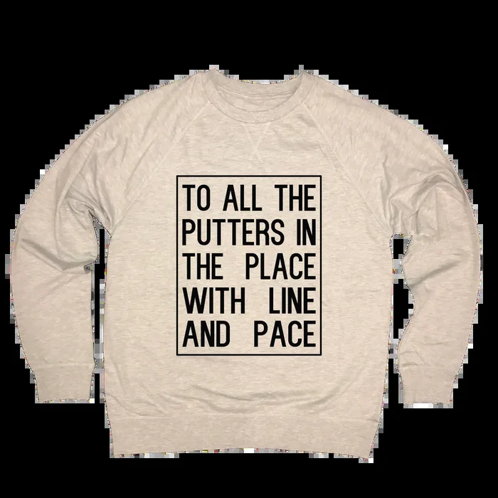 To All The Putters In The Place With Line And Pace – Lightweight Sweatshirt